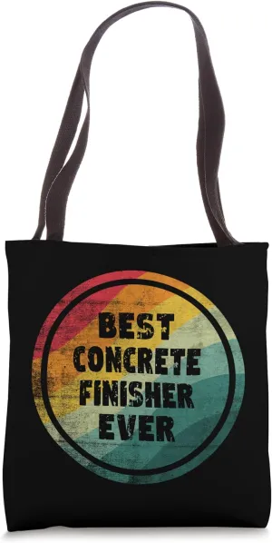 Best Concrete Finisher Ever Funny Concrete Finisher Tote Bag